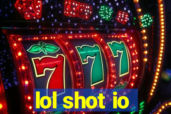 lol shot io